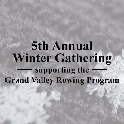 5th Annual Winter Gathering supporting the Grand Valley Rowing Program